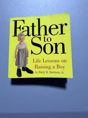 Workman Father to Son Life Lessons on Raising a Boy Harry H. Harrison 2000 PB